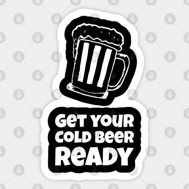 Get Your Cold Beer Ready Sticker by BeerShirtly01